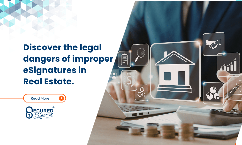 Discover the legal dangers of improper eSignatures in Real Estate. socials