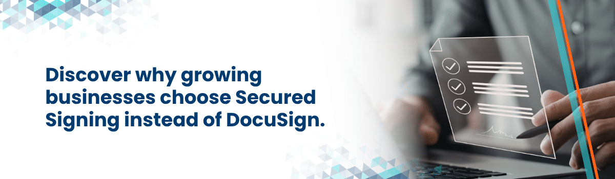 Discover why growing businesses choose Secured Signing instead of DocuSign