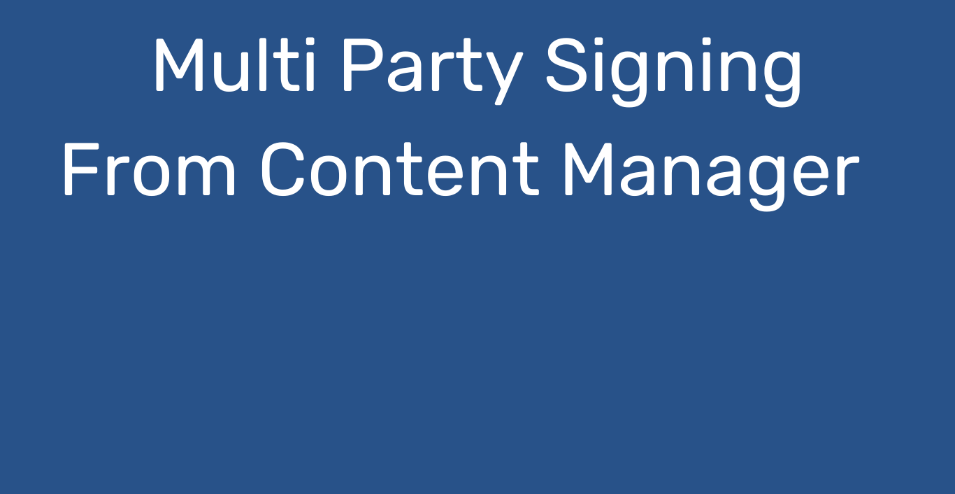 Multi Party Signing From Content Manager