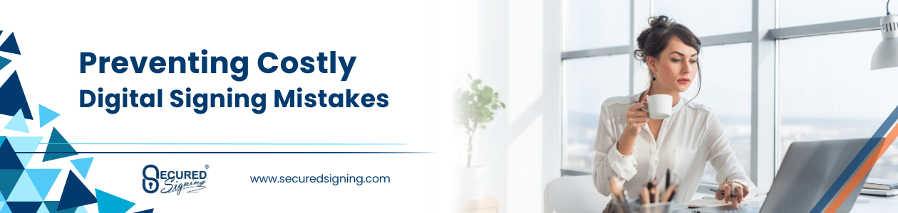 Preventing Costly Digital Signing Mistakes header