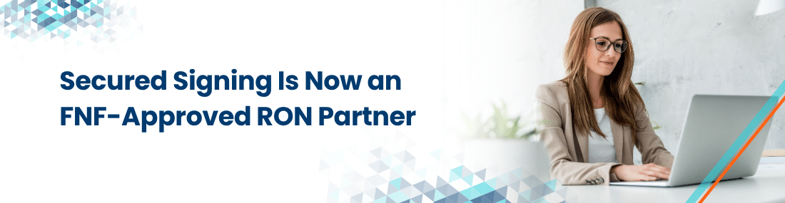 Secured Signing Is Now an FNF-Approved RON Partner header