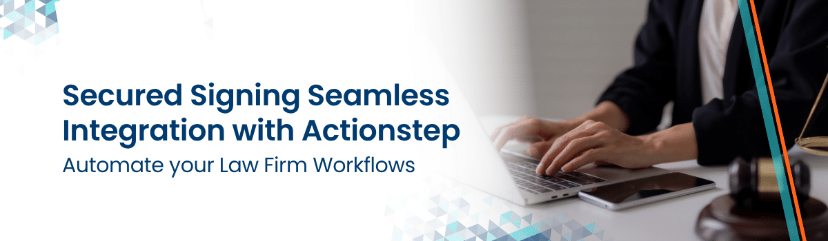 Secured Signing Seamless Integration with Actionstep headaer