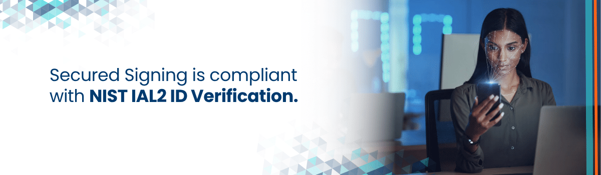 Secured Signing is compliant with NIST IAL2 ID Verification. header