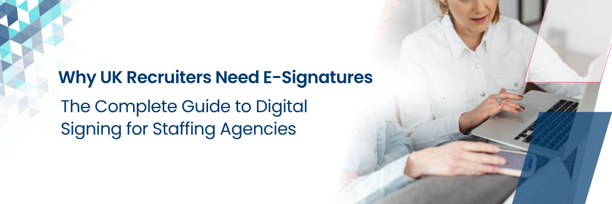 Why UK Recruiters Need E-Signatures header